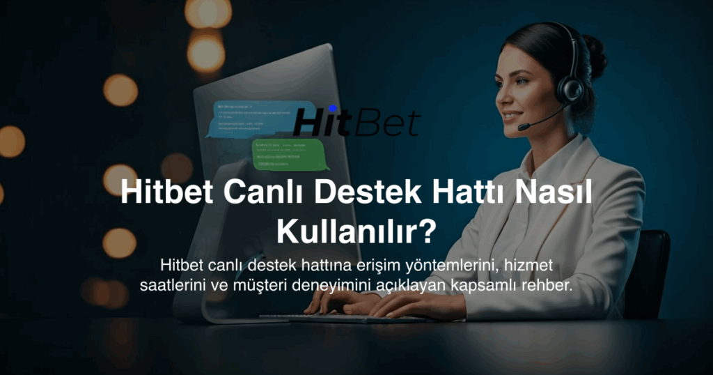 Hitbet Canlı Destek Hattı Nasıl Kullanılır?