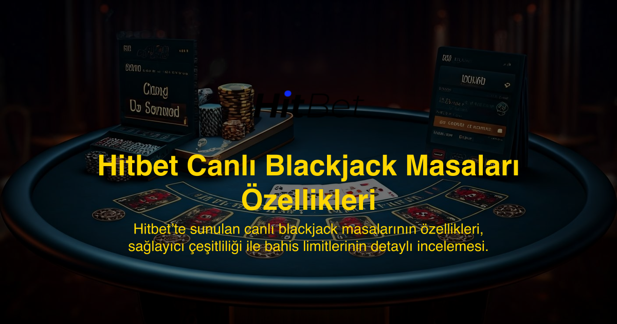 Hitbet Canlı Blackjack Masaları Özellikleri