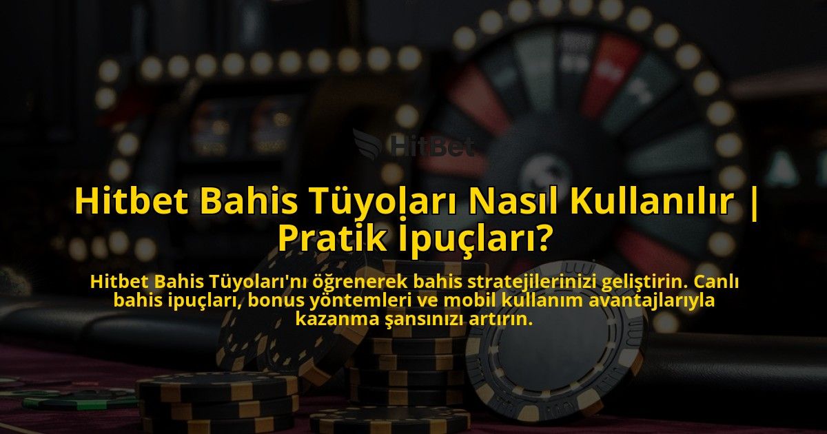 Hitbet-Bahis-Tuyolari-Nasil-Kullanilir-Pratik-Ipuclari-overlay-1769026720.jpg