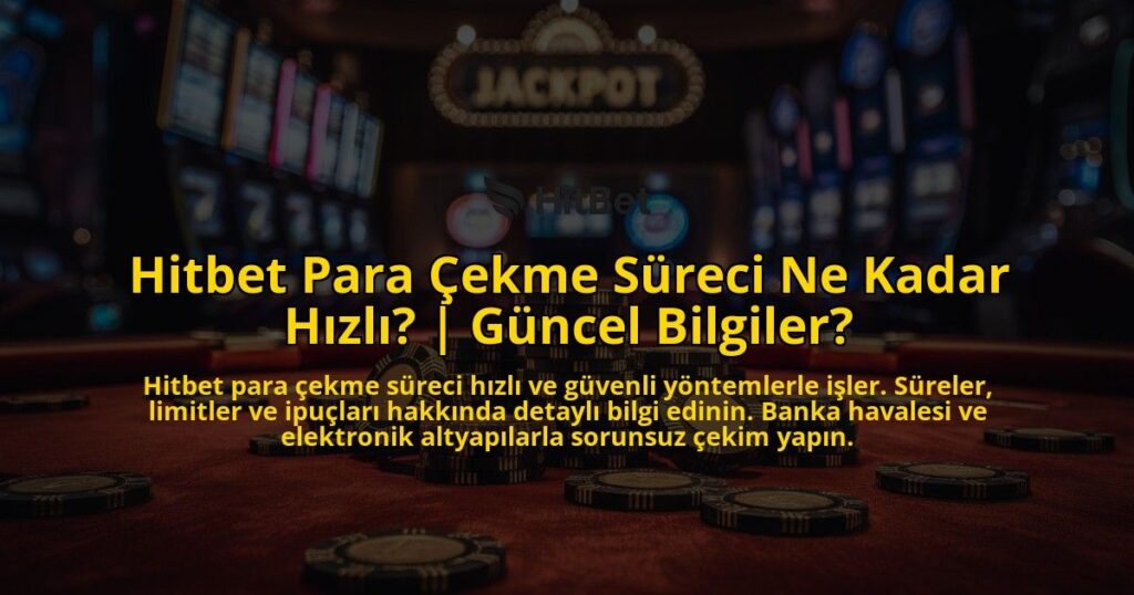 Hitbet-Para-Cekme-Sureci-Ne-Kadar-Hizli-Guncel-Bilgiler-overlay-1769374225.jpg