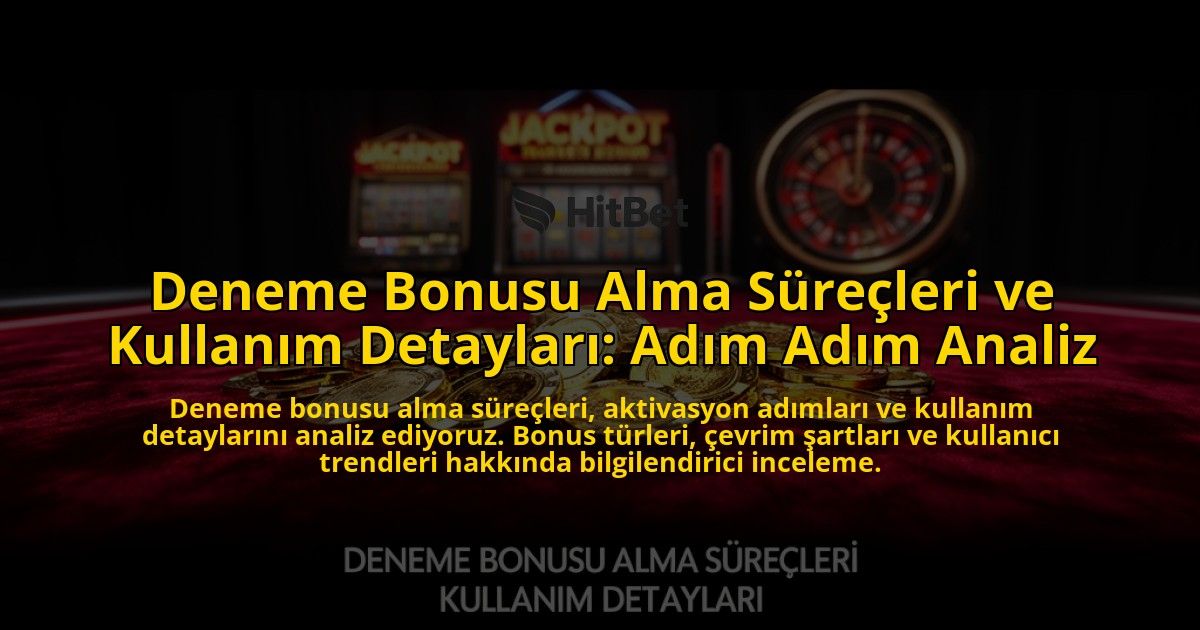 Deneme-Bonusu-Alma-Surecleri-ve-Kullanim-Detaylari-Adim-Adim-Analiz-overlay-1776700132.jpg