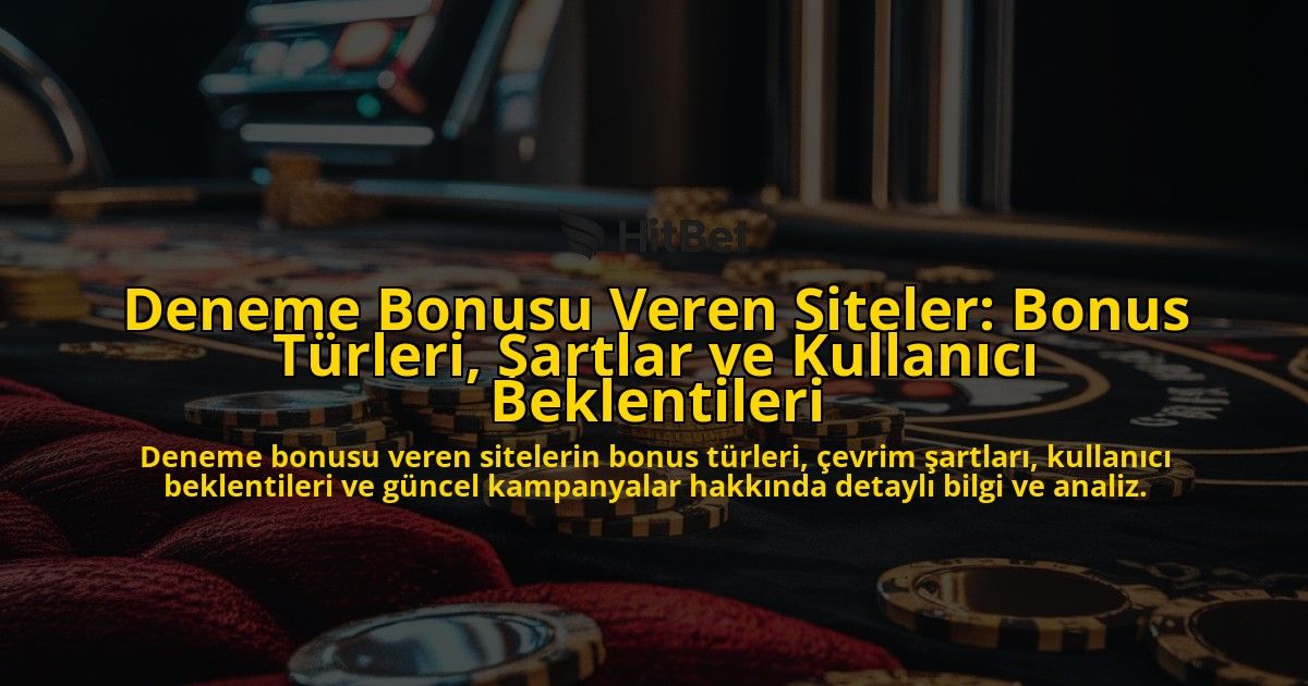 Deneme-Bonusu-Veren-Siteler-Bonus-Turleri-Sartlar-ve-Kullanici-Beklentileri-overlay-1778197174.jpg